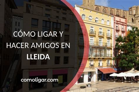 contactes lleida|Chatea y Haz Contactos online en Lleida